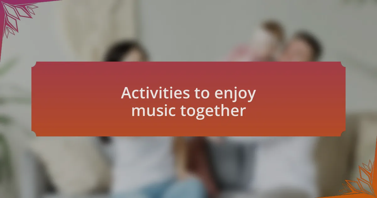 Activities to enjoy music together