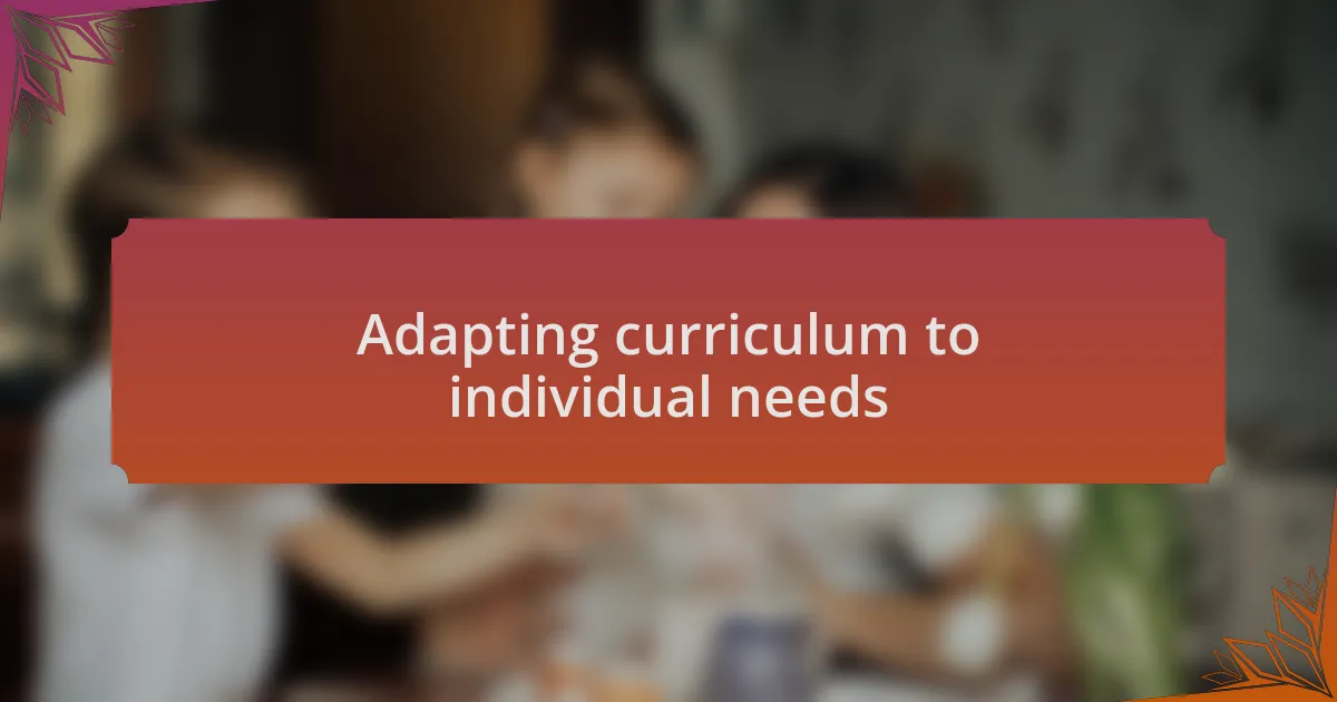 Adapting curriculum to individual needs