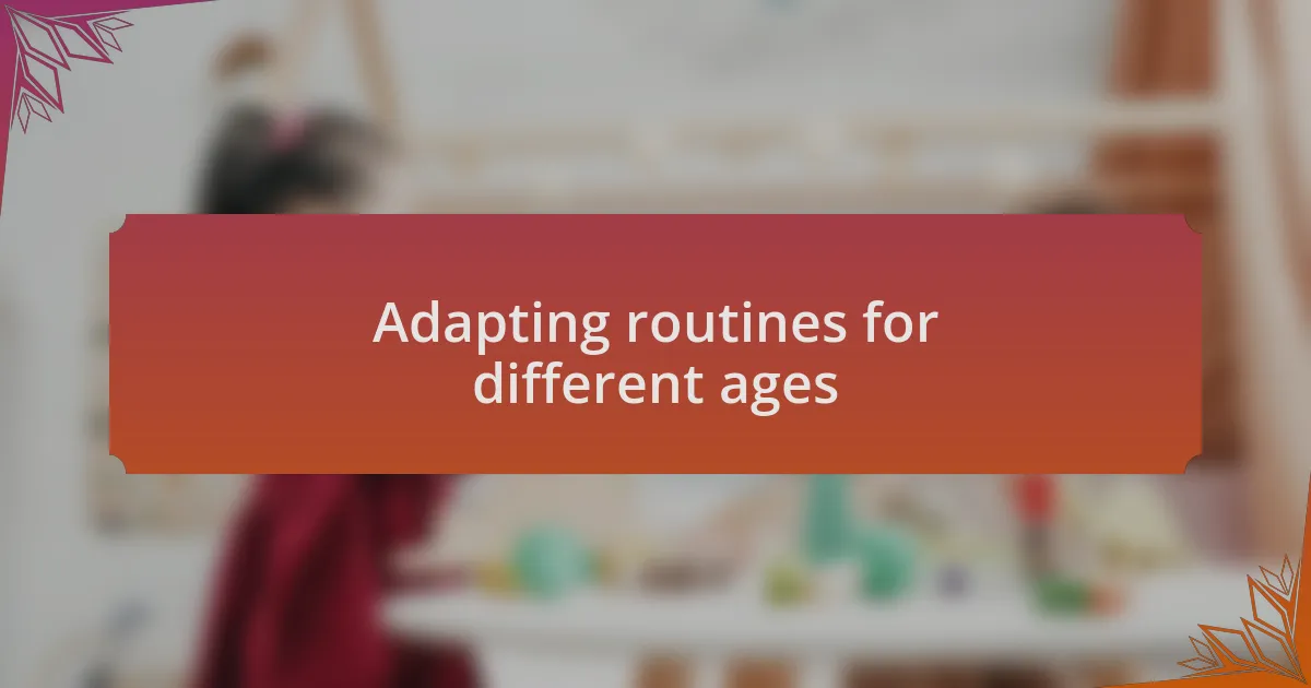 Adapting routines for different ages