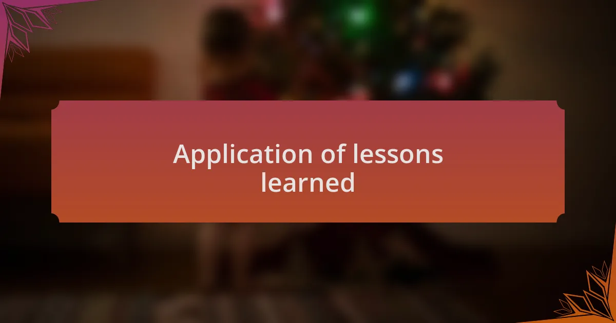 Application of lessons learned
