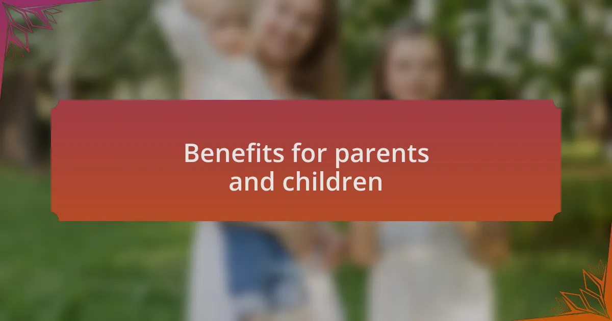 Benefits for parents and children