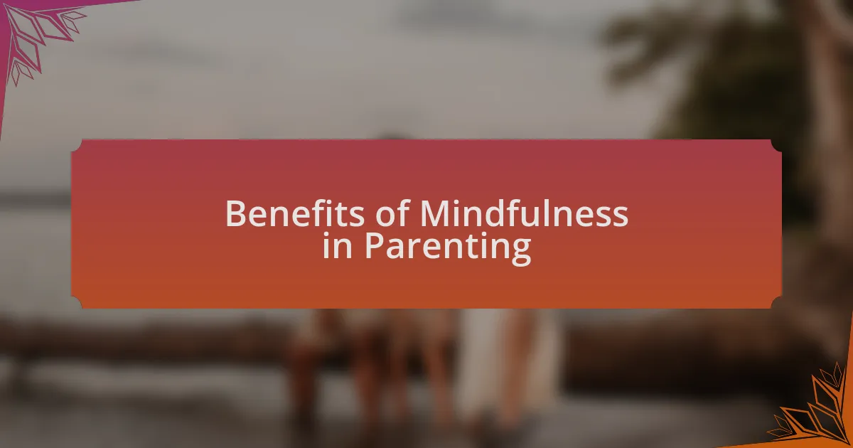 Benefits of Mindfulness in Parenting