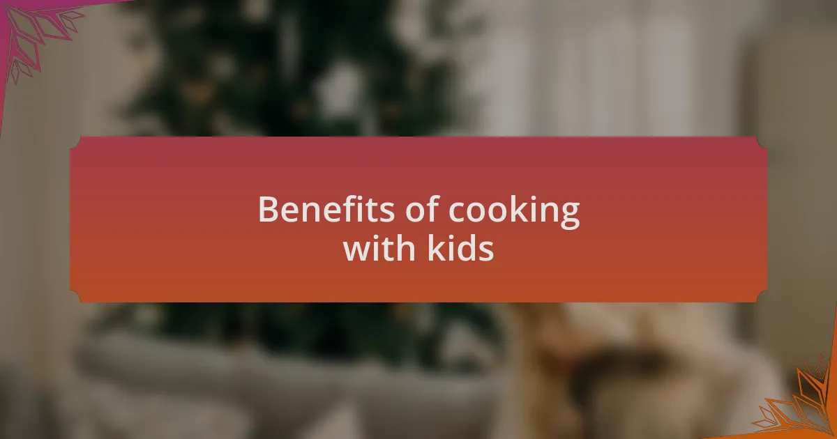 Benefits of cooking with kids