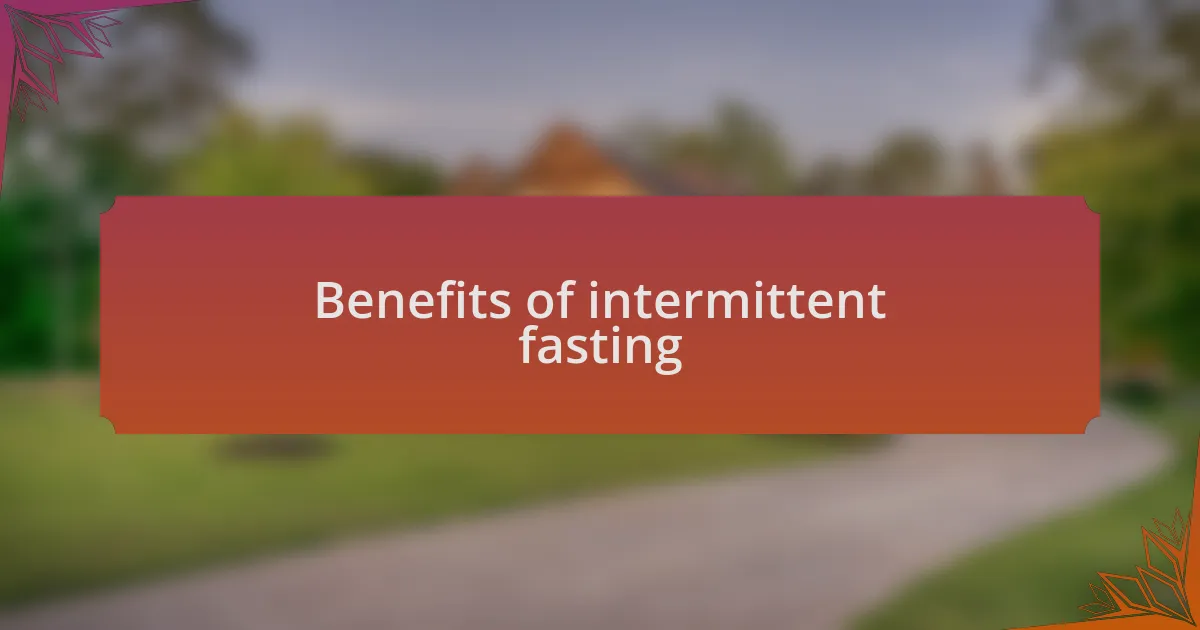 Benefits of intermittent fasting