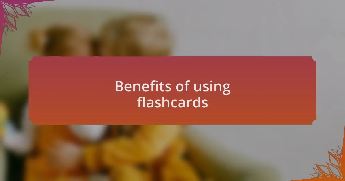 Benefits of using flashcards