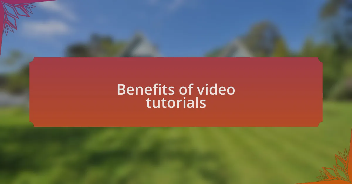 Benefits of video tutorials