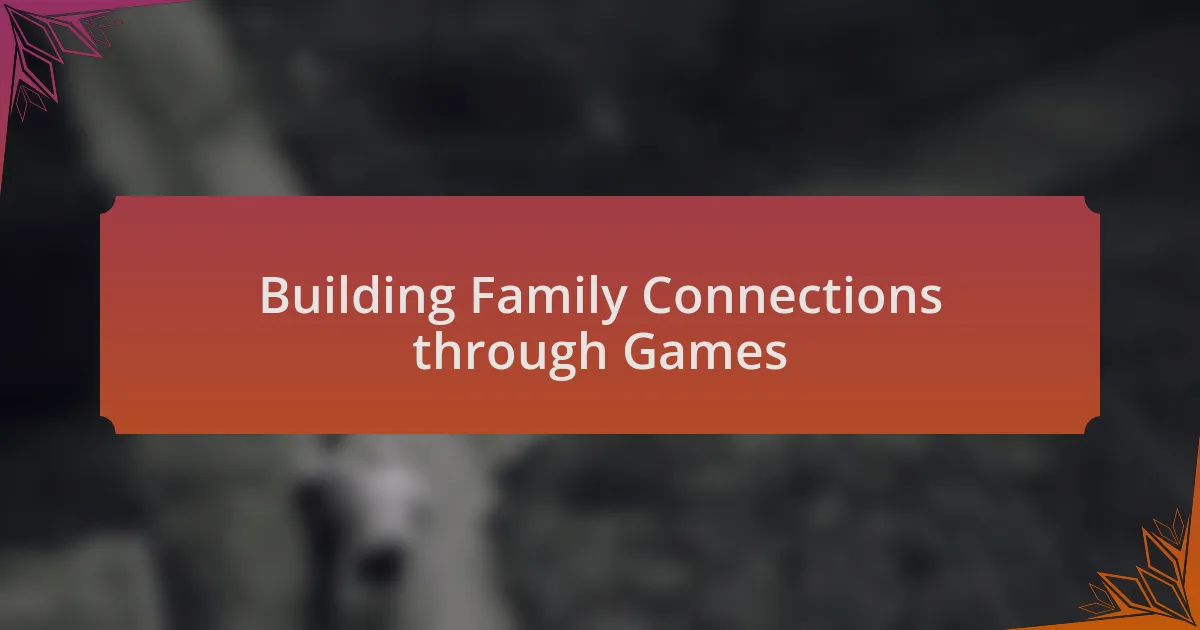 Building Family Connections through Games