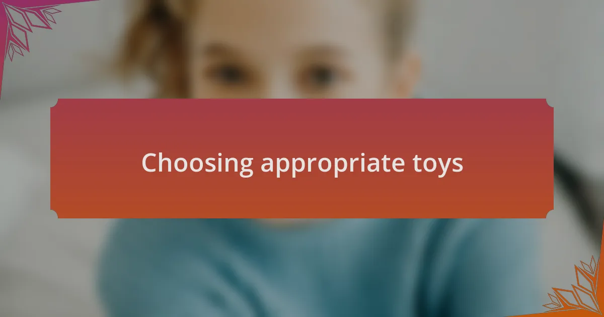 Choosing appropriate toys