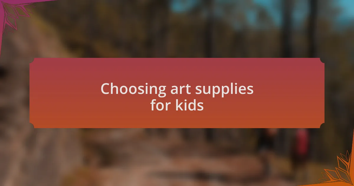 Choosing art supplies for kids