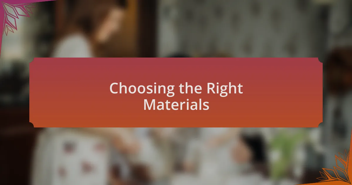 Choosing the Right Materials