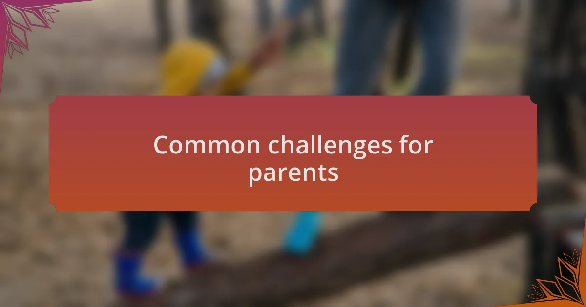 Common challenges for parents
