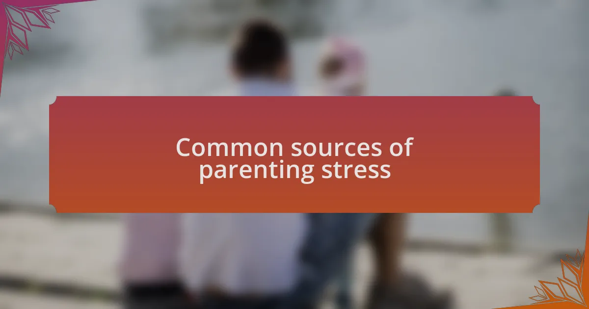 Common sources of parenting stress