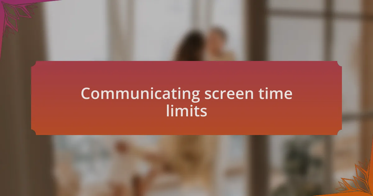 Communicating screen time limits