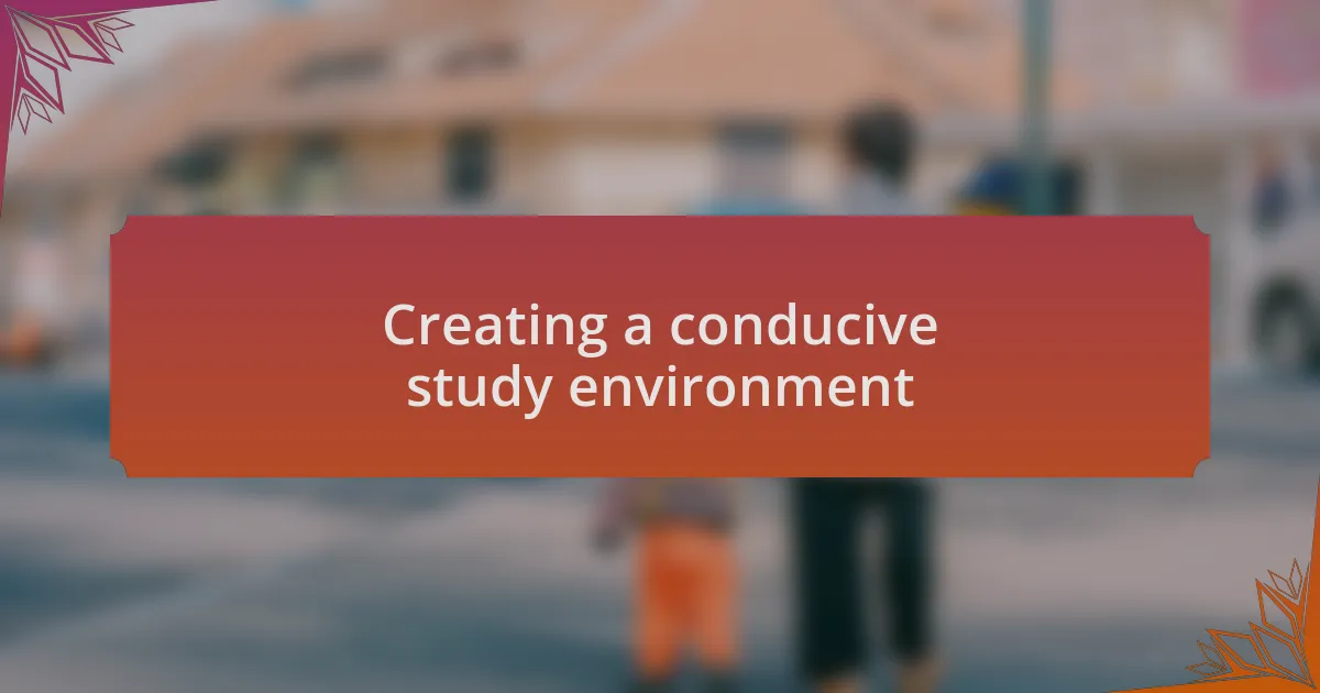 Creating a conducive study environment
