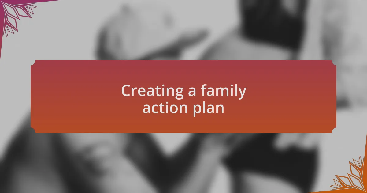 Creating a family action plan