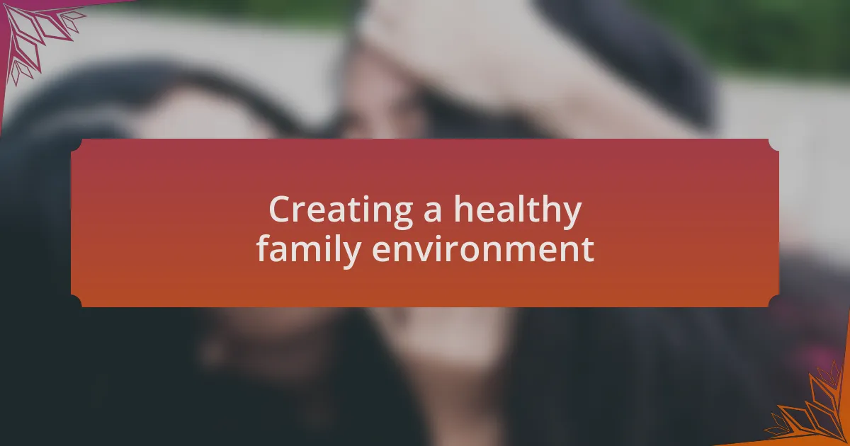 Creating a healthy family environment