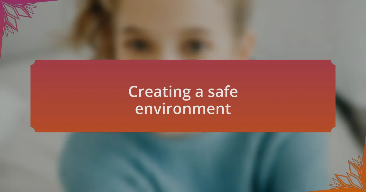 Creating a safe environment