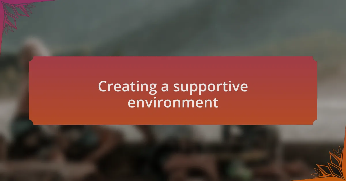 Creating a supportive environment