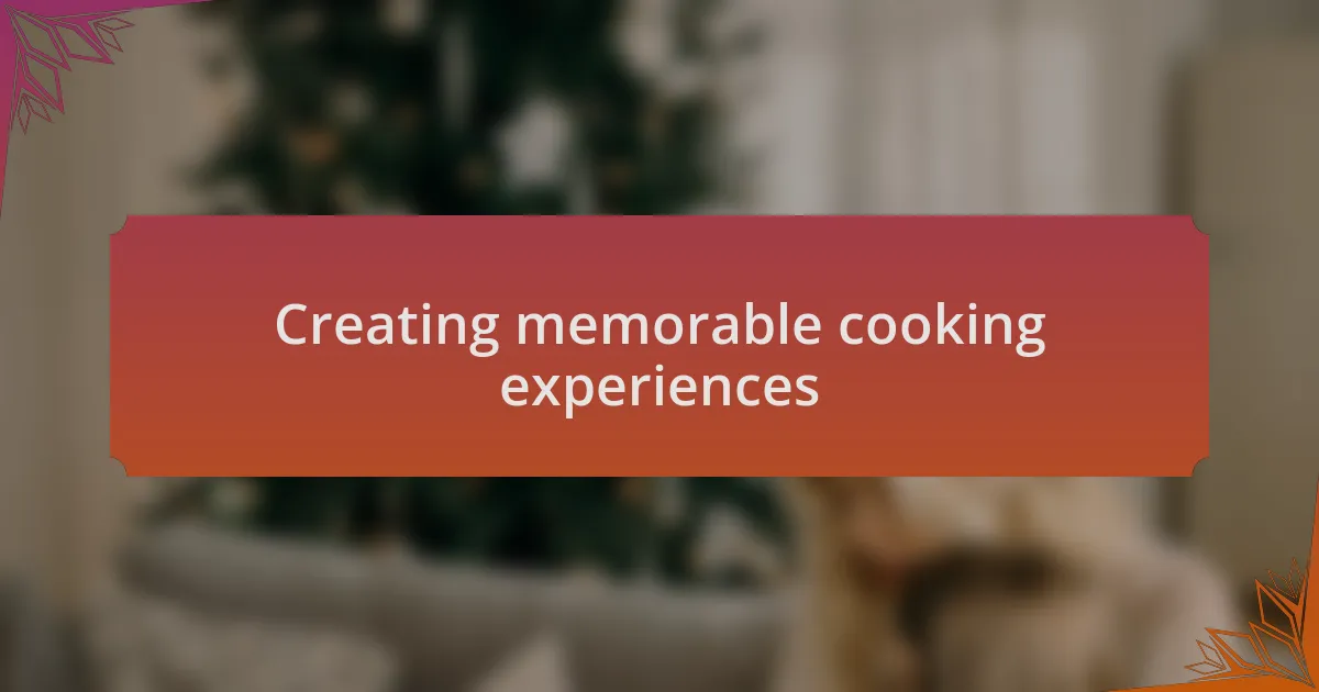 Creating memorable cooking experiences