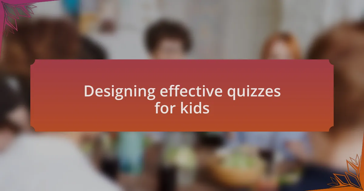 Designing effective quizzes for kids