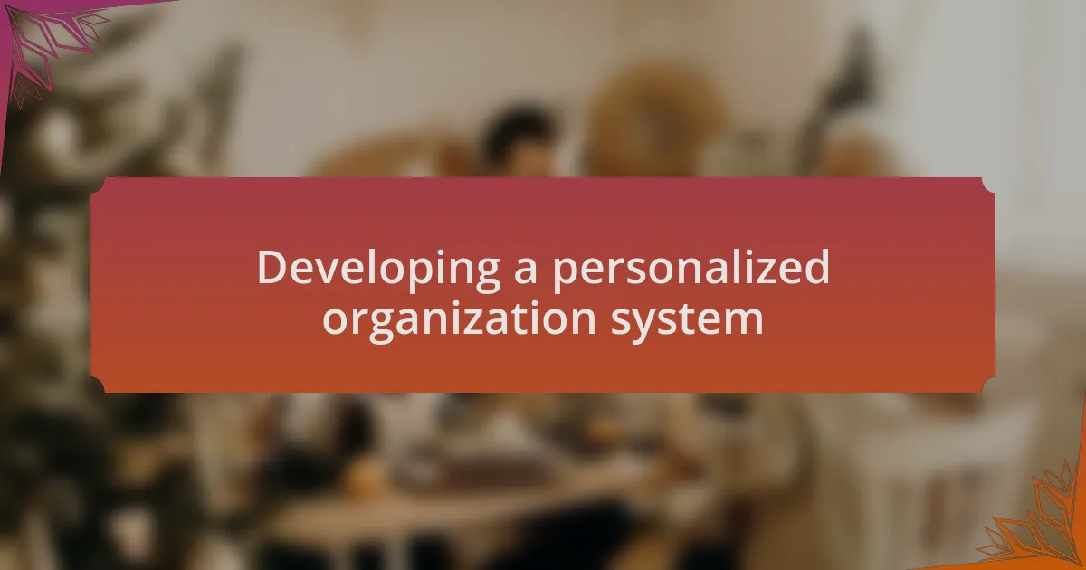 Developing a personalized organization system