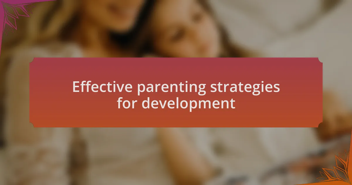 Effective parenting strategies for development