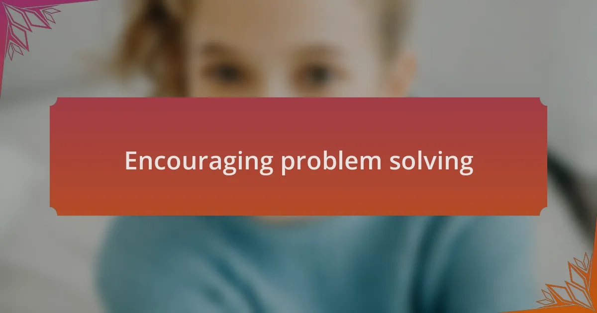 Encouraging problem solving