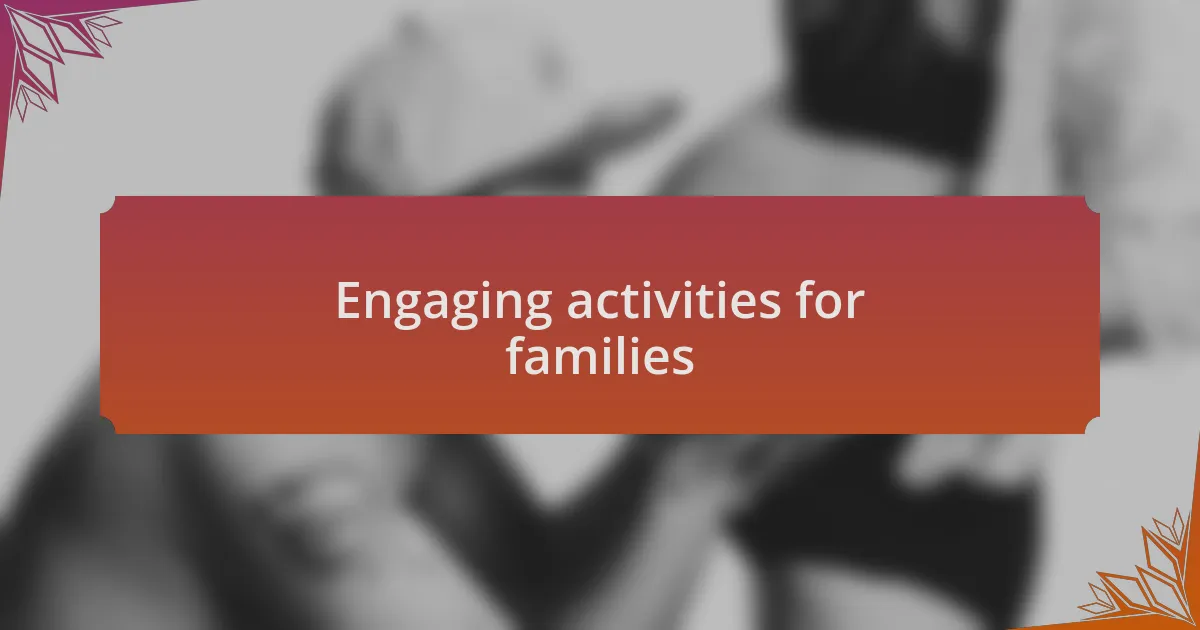 Engaging activities for families