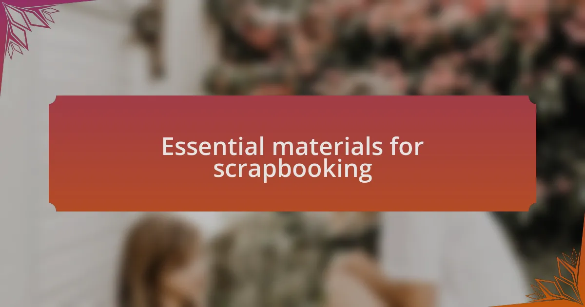 Essential materials for scrapbooking
