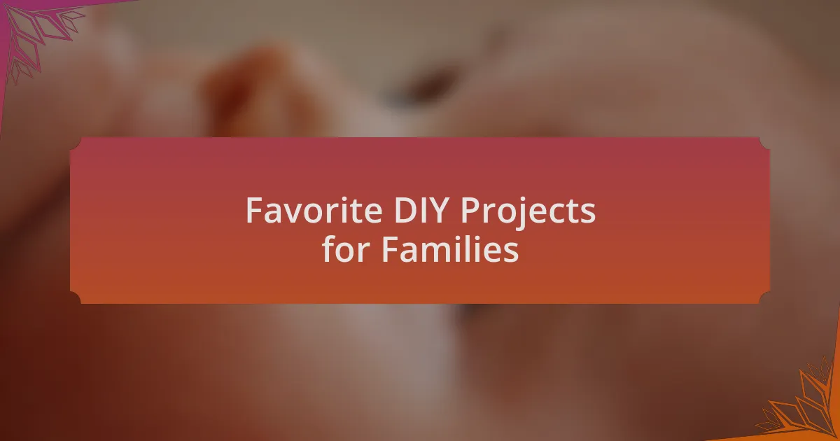 Favorite DIY Projects for Families