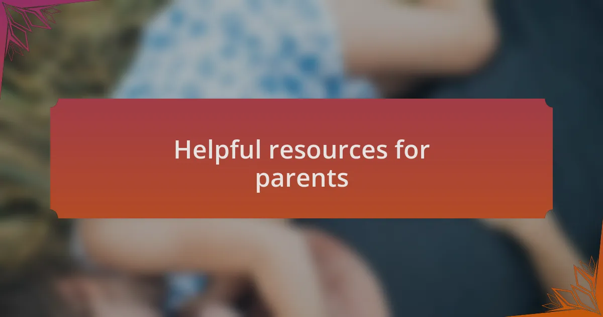 Helpful resources for parents