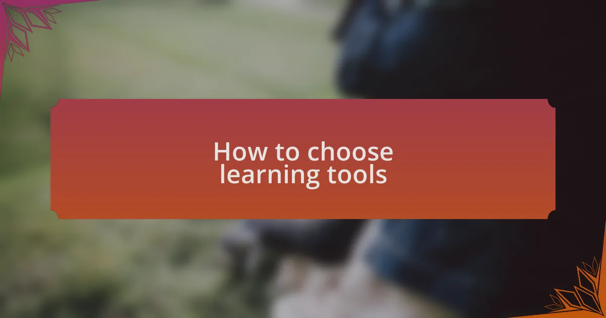 How to choose learning tools