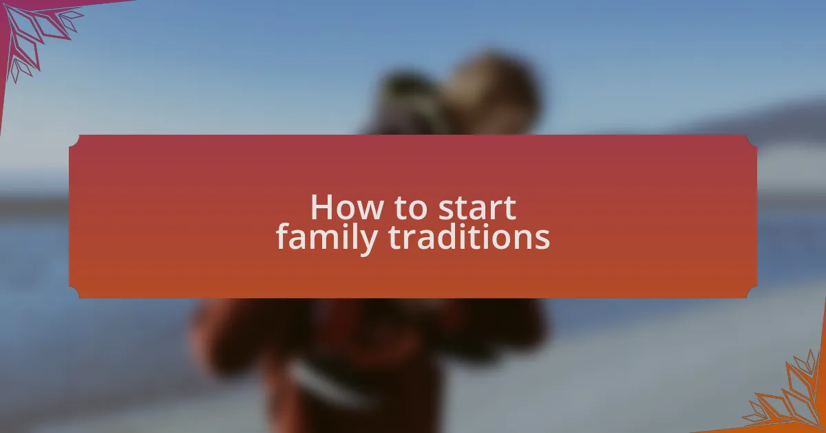 How to start family traditions