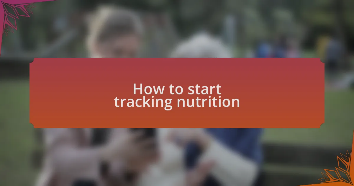 How to start tracking nutrition