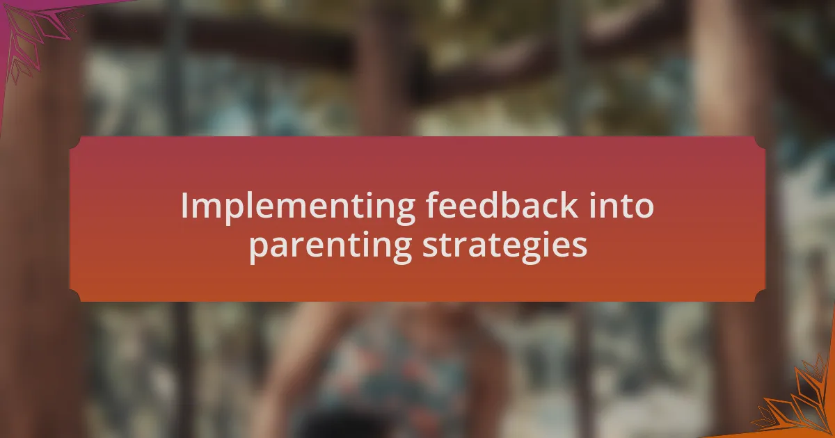 Implementing feedback into parenting strategies