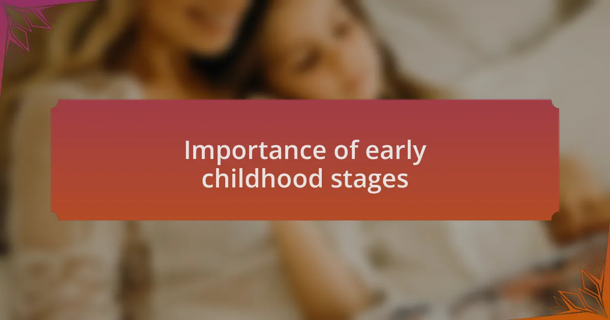 Importance of early childhood stages