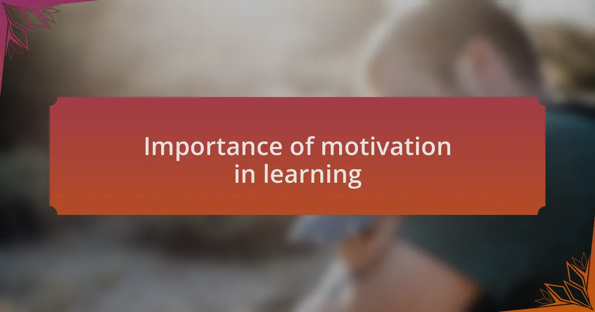 Importance of motivation in learning