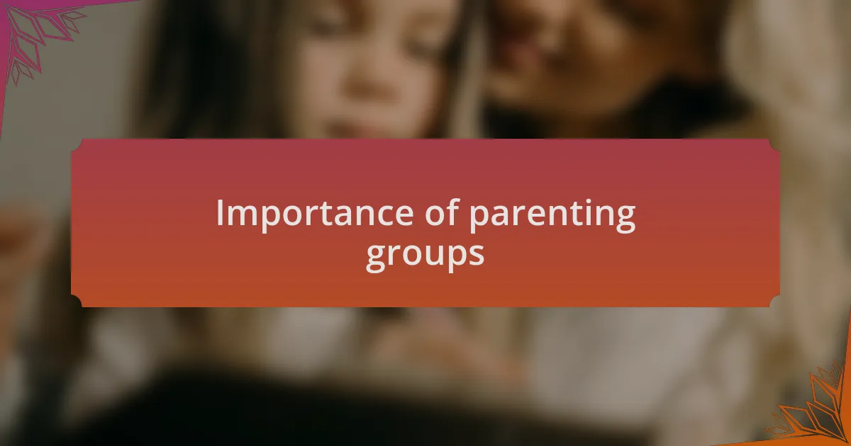 Importance of parenting groups