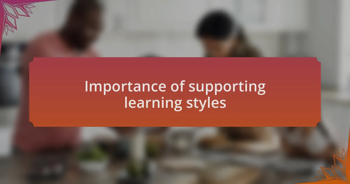 Importance of supporting learning styles