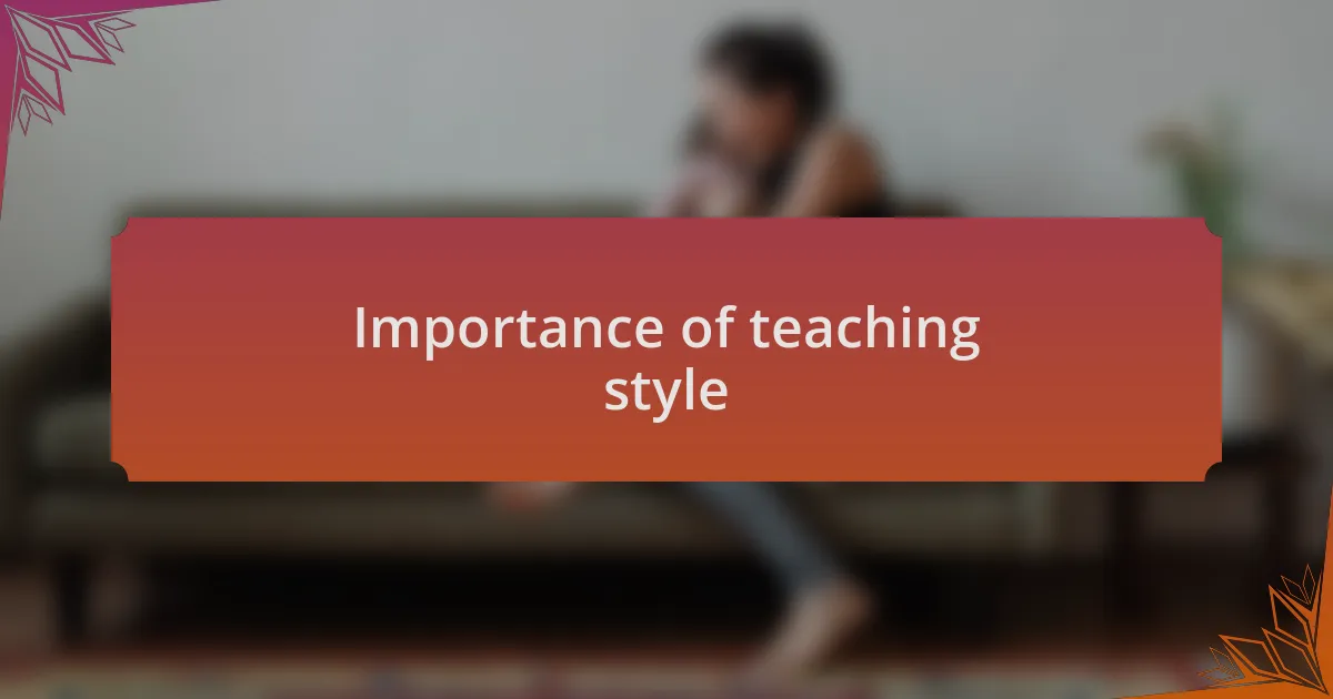 Importance of teaching style
