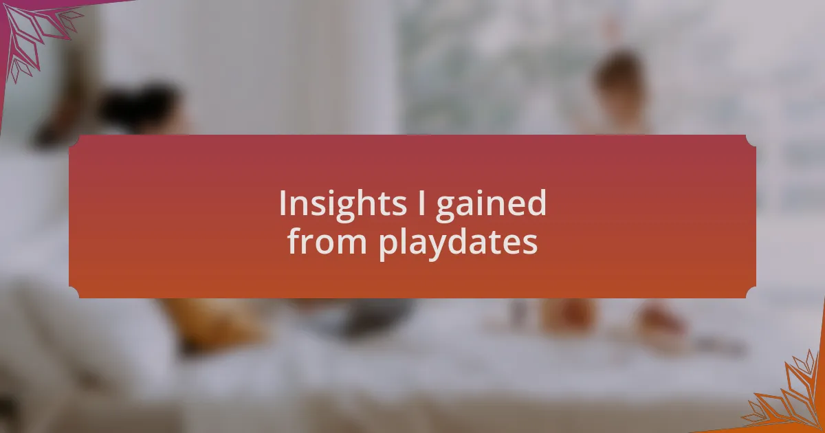 Insights I gained from playdates