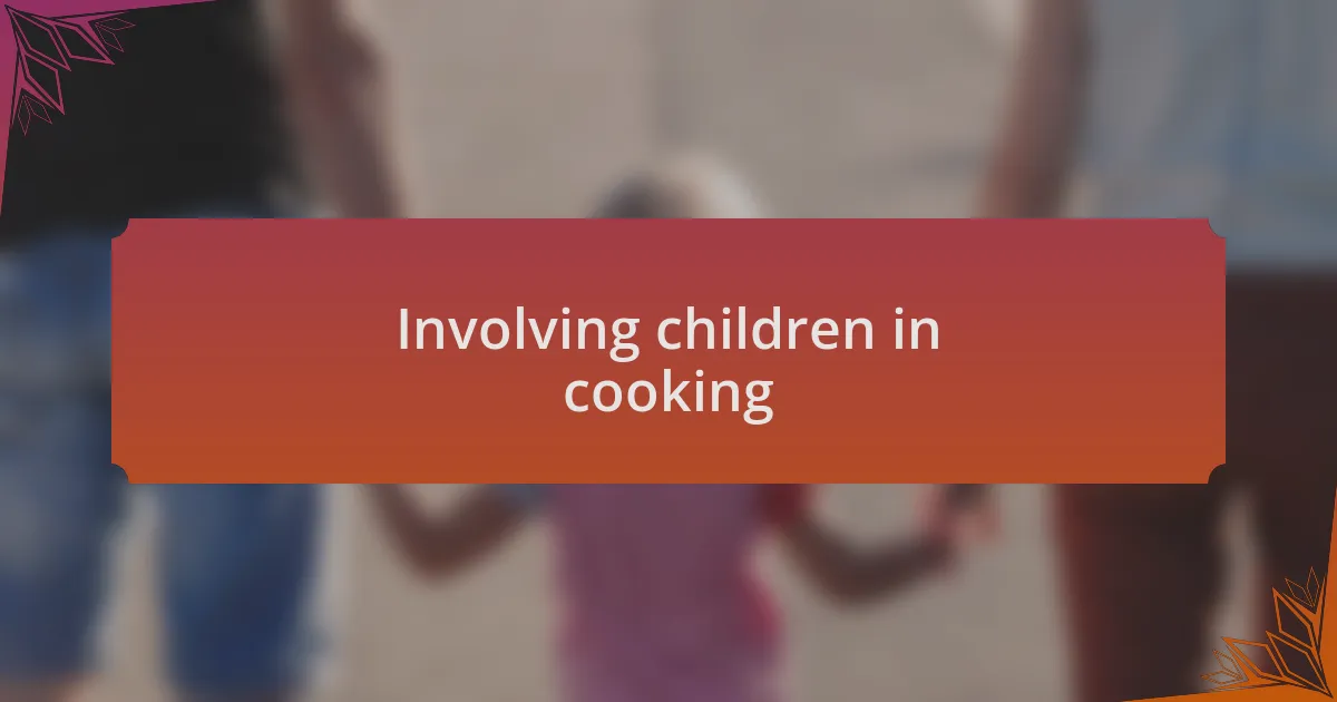 Involving children in cooking