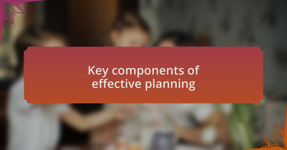 Key components of effective planning