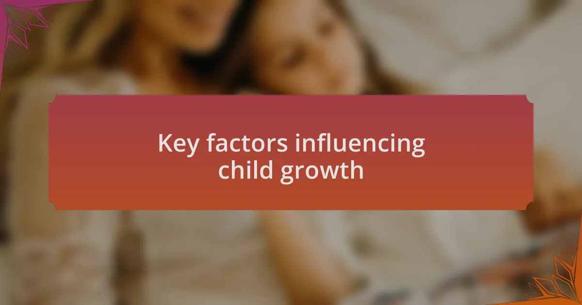 Key factors influencing child growth