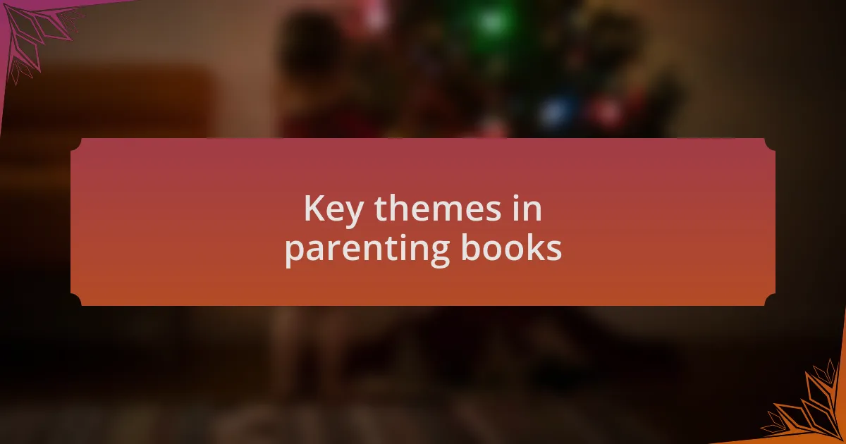 Key themes in parenting books