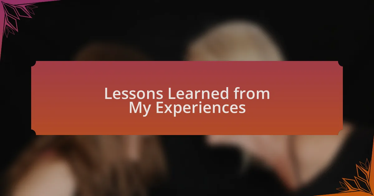 Lessons Learned from My Experiences