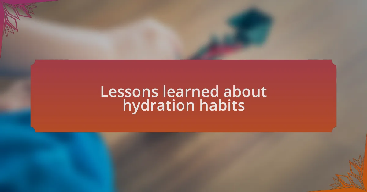 Lessons learned about hydration habits