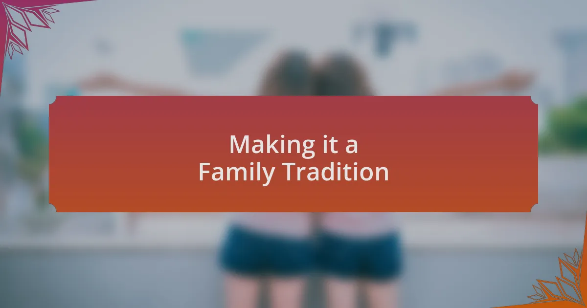 Making it a Family Tradition