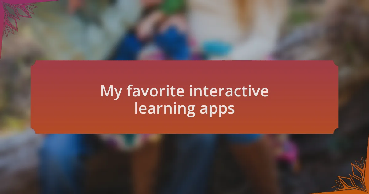My favorite interactive learning apps