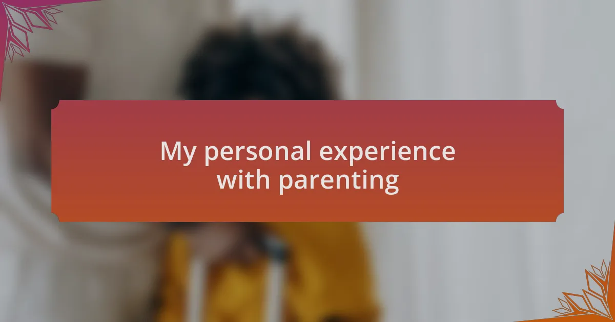 My personal experience with parenting